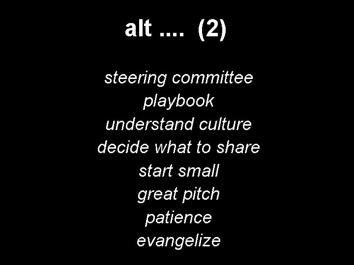 alt. . (2) steering committee playbook understand culture decide what to share start small