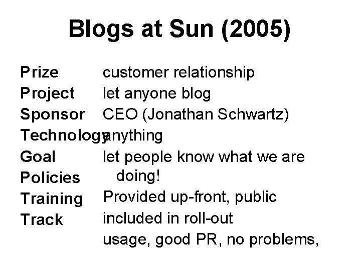 Blogs at Sun (2005) Prize customer relationship Project let anyone blog Sponsor CEO (Jonathan