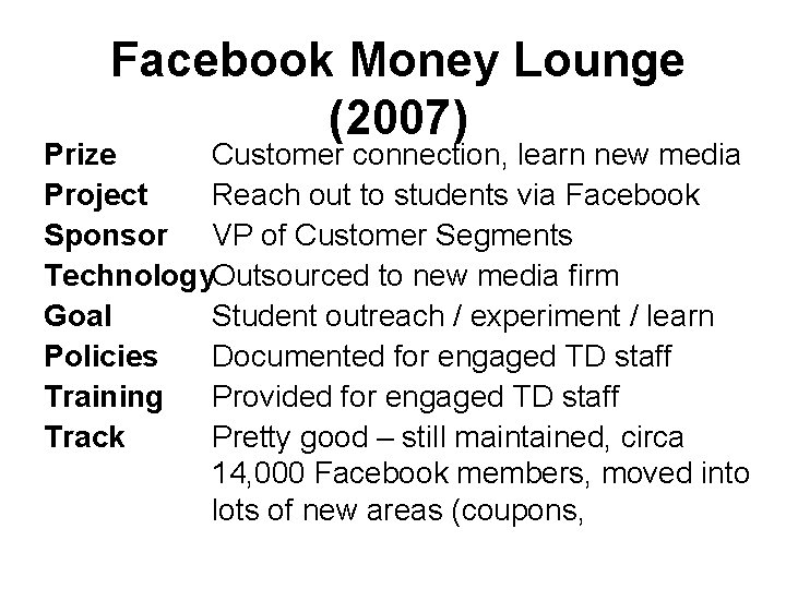Facebook Money Lounge (2007) Prize Customer connection, learn new media Project Reach out to