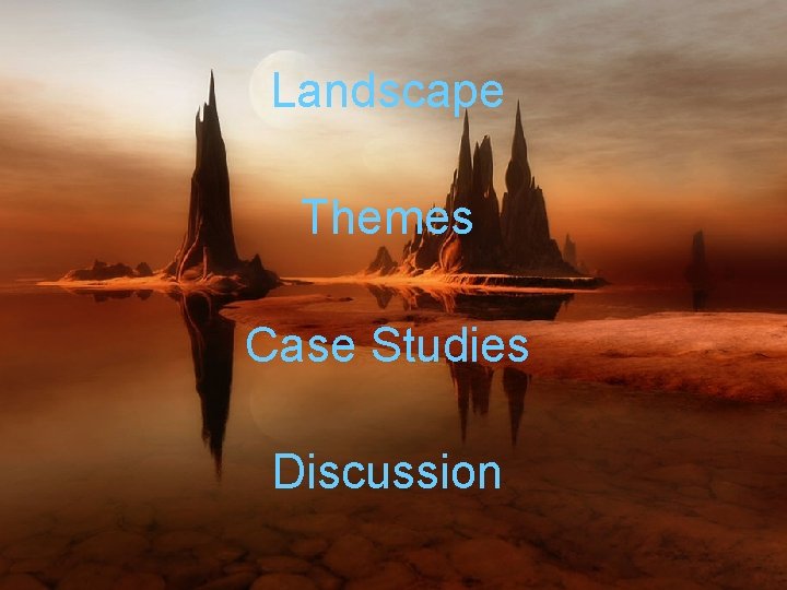 Landscape Themes Case Studies Discussion 