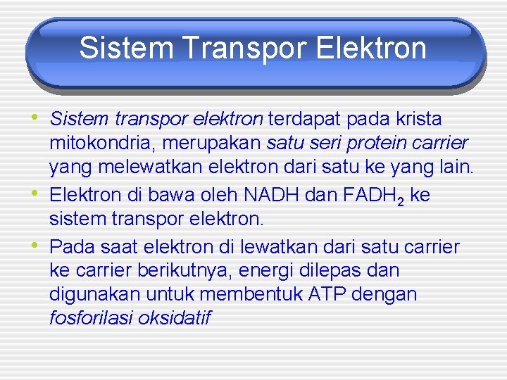 Sistem Transpor Elektron • Sistem transpor elektron terdapat pada krista • • mitokondria, merupakan Sistem Transpor Elektron • Sistem transpor elektron terdapat pada krista • • mitokondria, merupakan