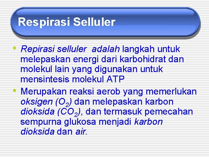 Respirasi Selluler • Repirasi selluler adalah langkah untuk • melepaskan energi dari karbohidrat dan Respirasi Selluler • Repirasi selluler adalah langkah untuk • melepaskan energi dari karbohidrat dan