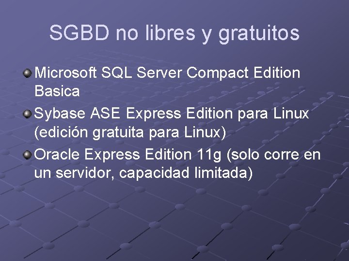 SGBD no libres y gratuitos Microsoft SQL Server Compact Edition Basica Sybase ASE Express