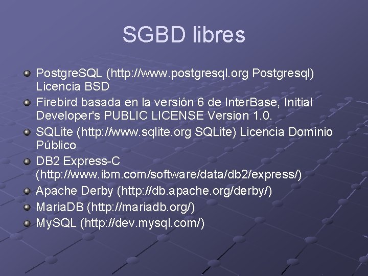 SGBD libres Postgre. SQL (http: //www. postgresql. org Postgresql) Licencia BSD Firebird basada en