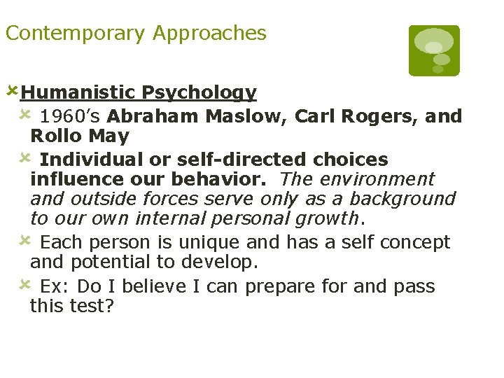 Contemporary Approaches ûHumanistic Psychology û 1960’s Abraham Maslow, Carl Rogers, and Rollo May û