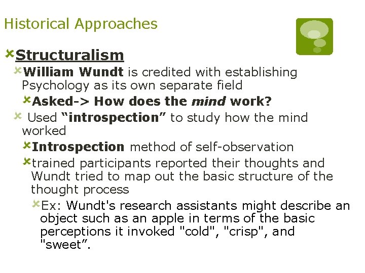 Historical Approaches ûStructuralism ûWilliam Wundt is credited with establishing Psychology as its own separate