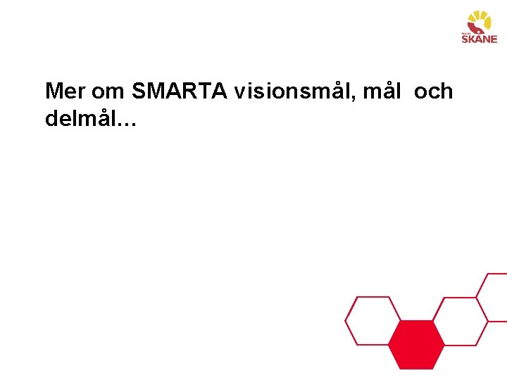 Mer om SMARTA visionsmål, mål och delmål… 