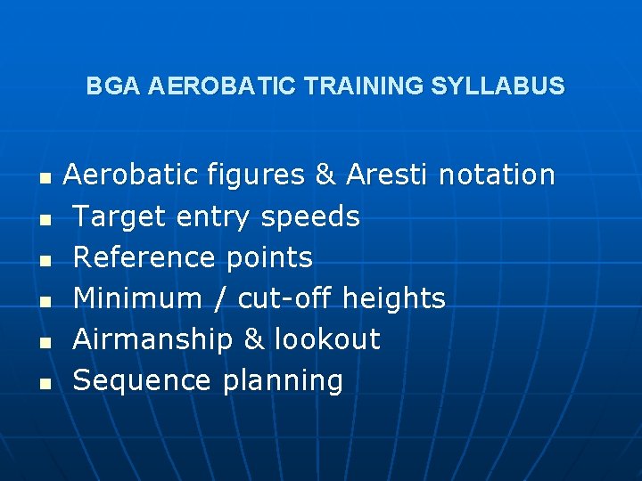 BGA AEROBATIC TRAINING SYLLABUS n n n Aerobatic figures & Aresti notation Target entry