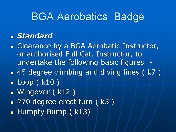 BGA Aerobatics Badge n n n n Standard Clearance by a BGA Aerobatic Instructor,