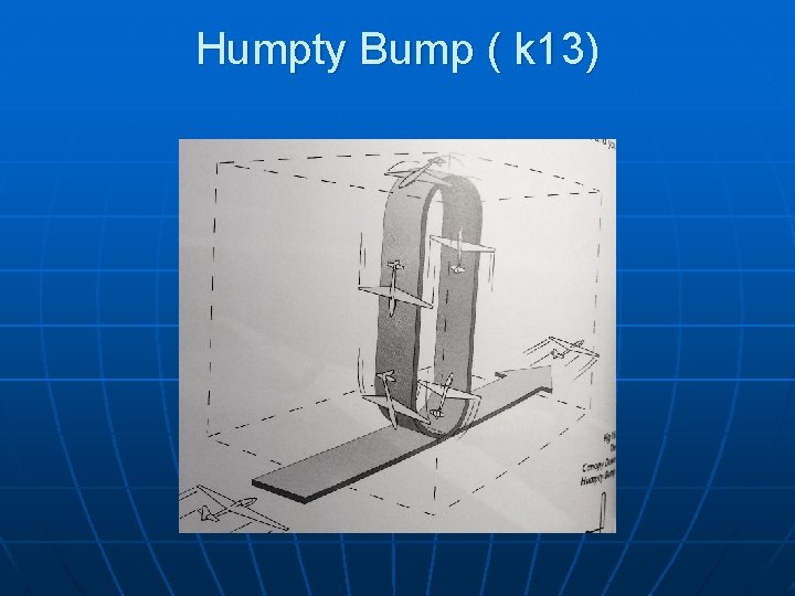 Humpty Bump ( k 13) 