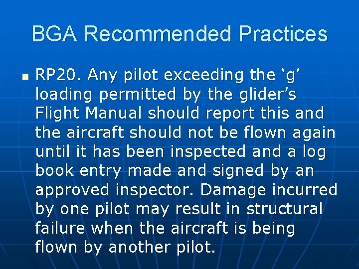 BGA Recommended Practices n RP 20. Any pilot exceeding the ‘g’ loading permitted by