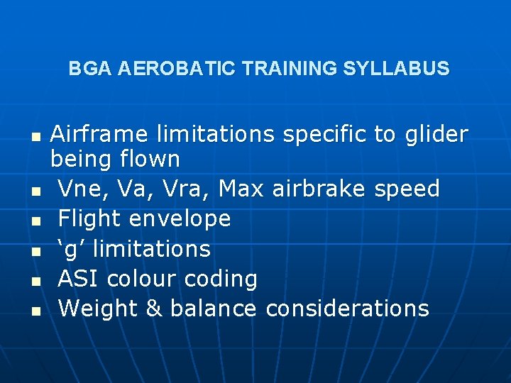 BGA AEROBATIC TRAINING SYLLABUS n n n Airframe limitations specific to glider being flown