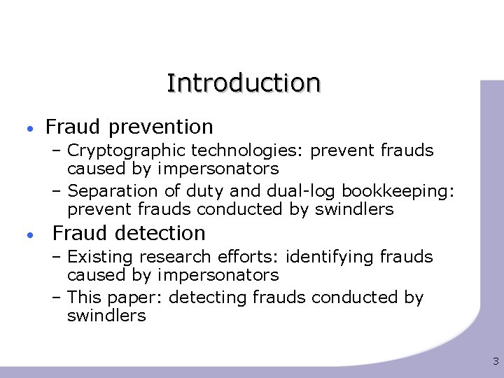 Introduction • Fraud prevention – Cryptographic technologies: prevent frauds caused by impersonators – Separation