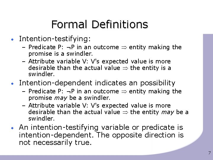 Formal Definitions • Intention-testifying: – Predicate P: ¬P in an outcome entity making the