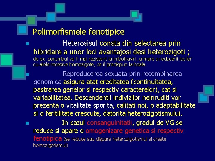 Polimorfismele fenotipice n Heterosisul consta din selectarea prin hibridare a unor loci avantajosi desi