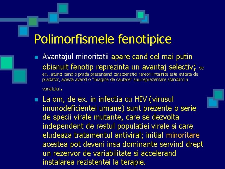 Polimorfismele fenotipice n Avantajul minoritatii apare cand cel mai putin obisnuit fenotip reprezinta un