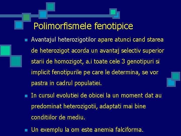 Polimorfismele fenotipice n Avantajul heterozigotilor apare atunci cand starea de heterozigot acorda un avantaj