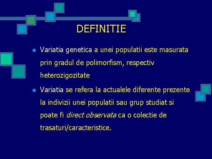 DEFINITIE n Variatia genetica a unei populatii este masurata prin gradul de polimorfism, respectiv