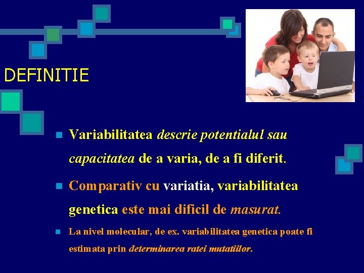 DEFINITIE n Variabilitatea descrie potentialul sau capacitatea de a varia, de a fi diferit.