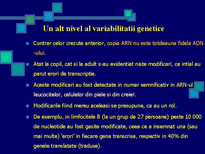 Un alt nivel al variabilitatii genetice n Contrar celor crezute anterior, copia ARN nu
