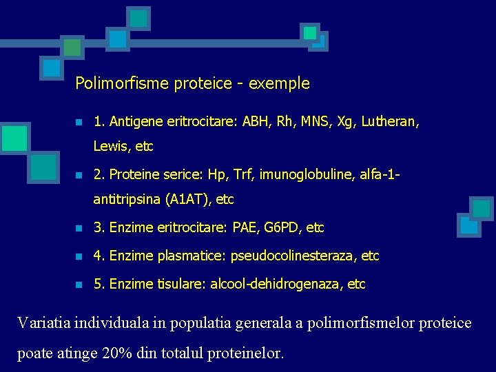 Polimorfisme proteice - exemple n 1. Antigene eritrocitare: ABH, Rh, MNS, Xg, Lutheran, Lewis,