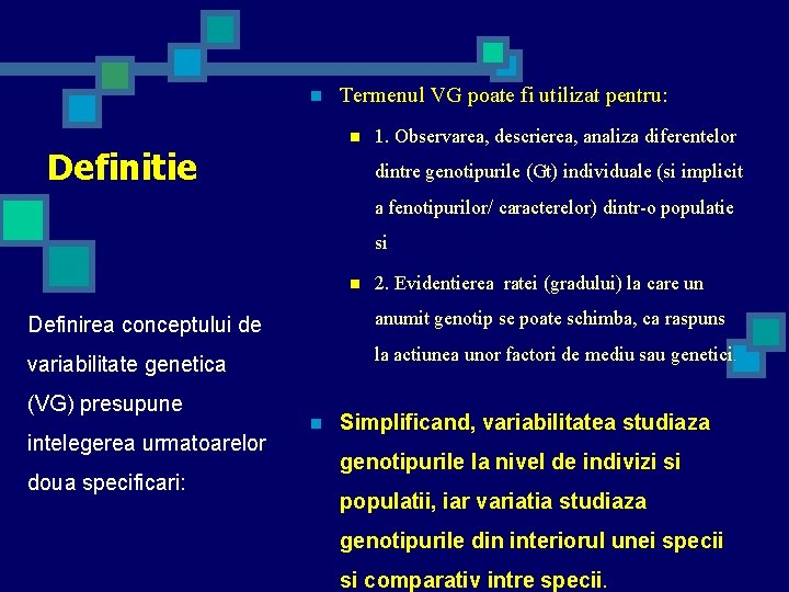 n Termenul VG poate fi utilizat pentru: n Definitie 1. Observarea, descrierea, analiza diferentelor