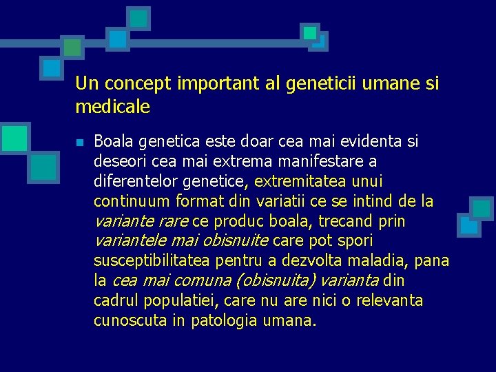 Un concept important al geneticii umane si medicale n Boala genetica este doar cea