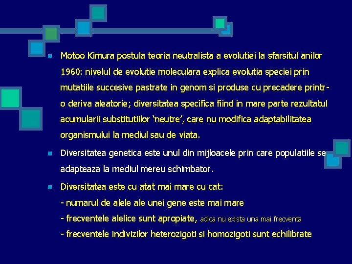 n Motoo Kimura postula teoria neutralista a evolutiei la sfarsitul anilor 1960: nivelul de