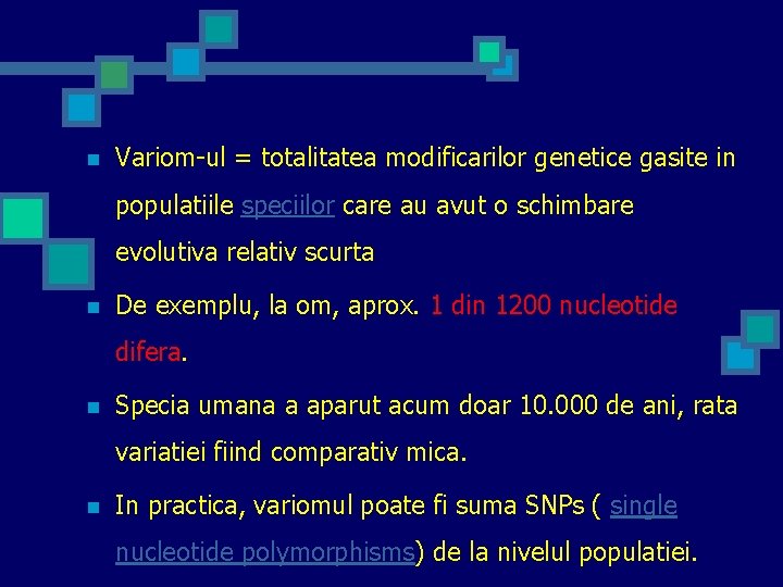 n Variom-ul = totalitatea modificarilor genetice gasite in populatiile speciilor care au avut o