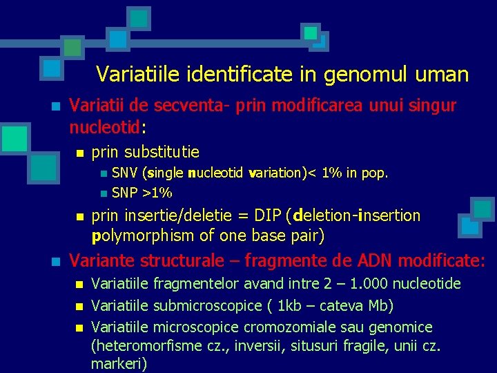 Variatiile identificate in genomul uman n Variatii de secventa- prin modificarea unui singur nucleotid: