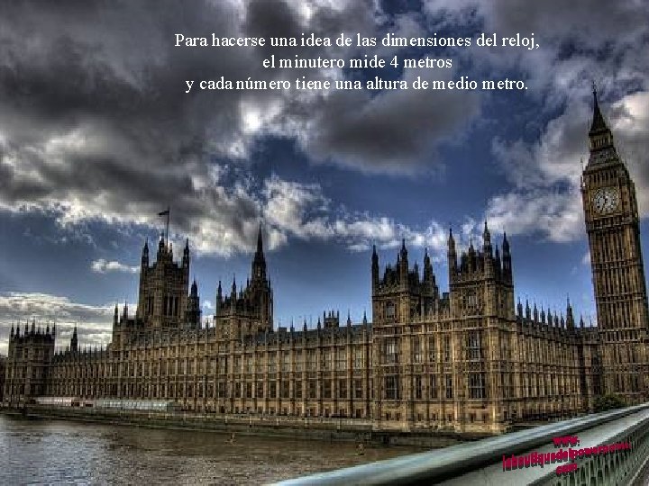Para hacerse una idea de las dimensiones del reloj, el minutero mide 4 metros