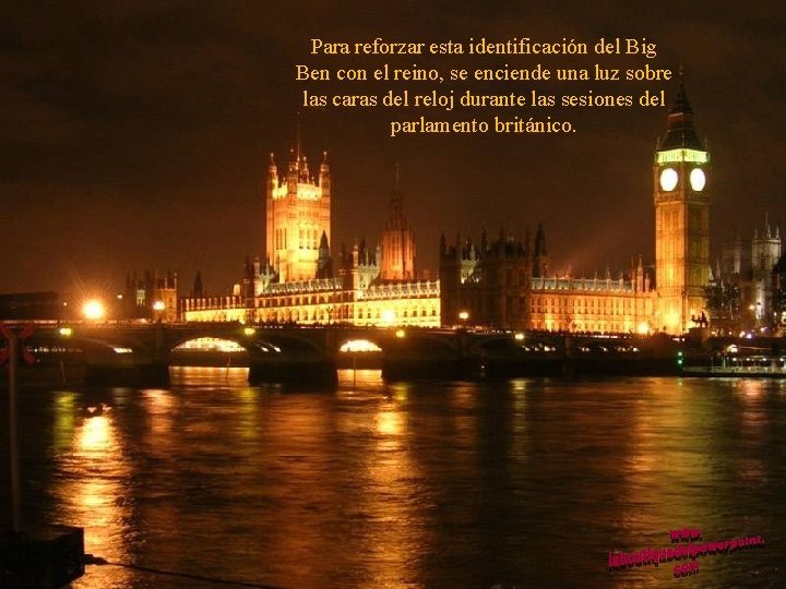 Para reforzar esta identificación del Big Ben con el reino, se enciende una luz