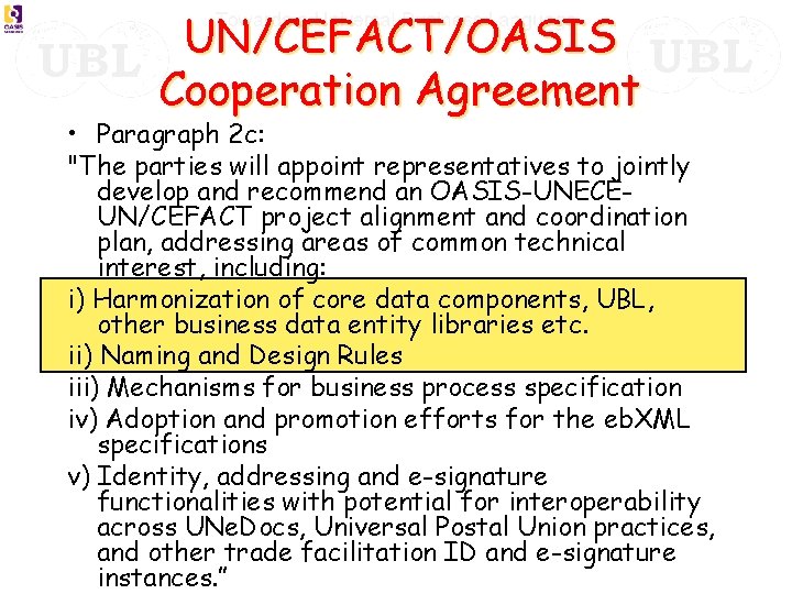 UN/CEFACT/OASIS Cooperation Agreement • Paragraph 2 c: "The parties will appoint representatives to jointly