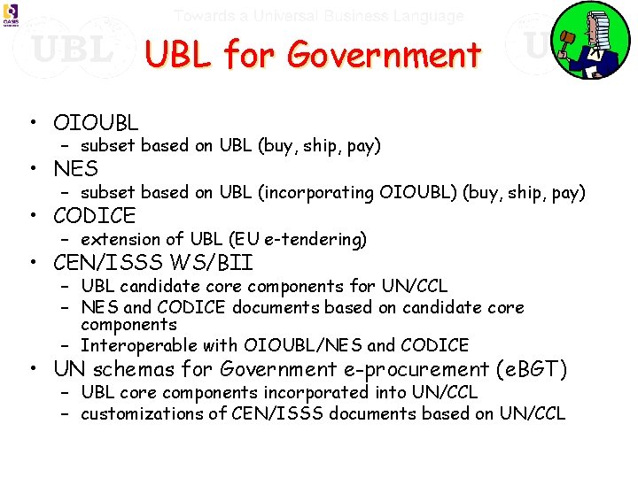 UBL for Government • OIOUBL – subset based on UBL (buy, ship, pay) •