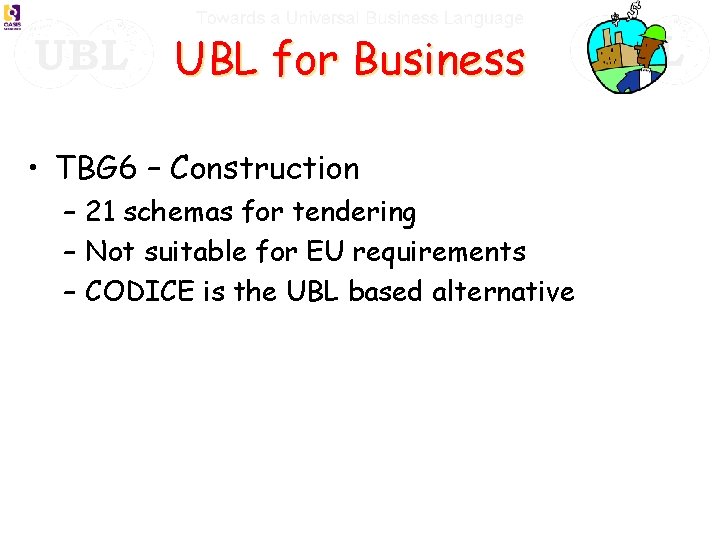 UBL for Business • TBG 6 – Construction – 21 schemas for tendering –