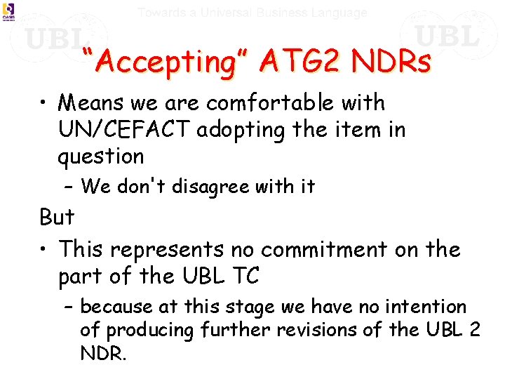 “Accepting” ATG 2 NDRs • Means we are comfortable with UN/CEFACT adopting the item