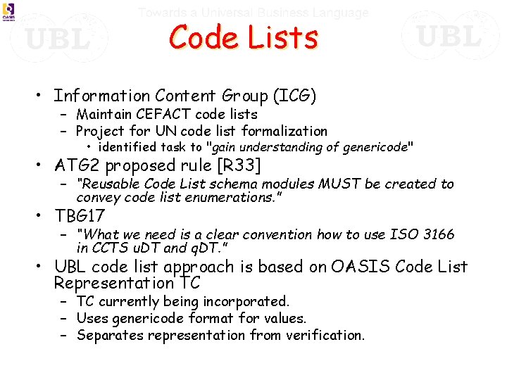 Code Lists • Information Content Group (ICG) – Maintain CEFACT code lists – Project