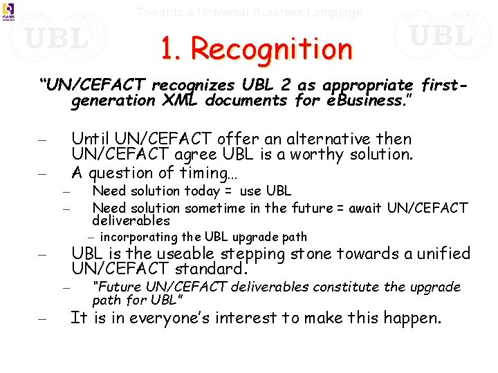 1. Recognition “UN/CEFACT recognizes UBL 2 as appropriate firstgeneration XML documents for e. Business.