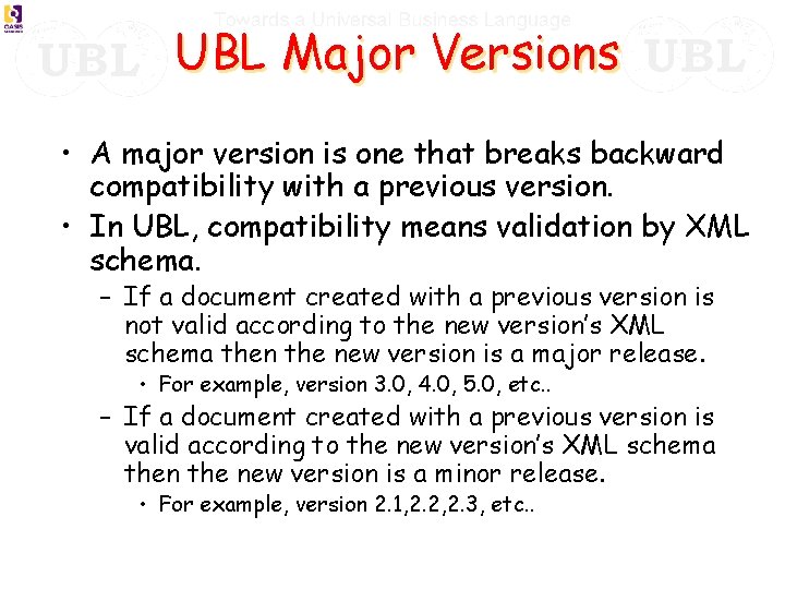 UBL Major Versions • A major version is one that breaks backward compatibility with