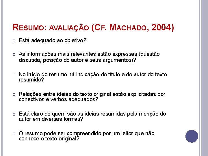 RESUMO: AVALIAÇÃO (CF. MACHADO, 2004) Está adequado ao objetivo? As informações mais relevantes estão