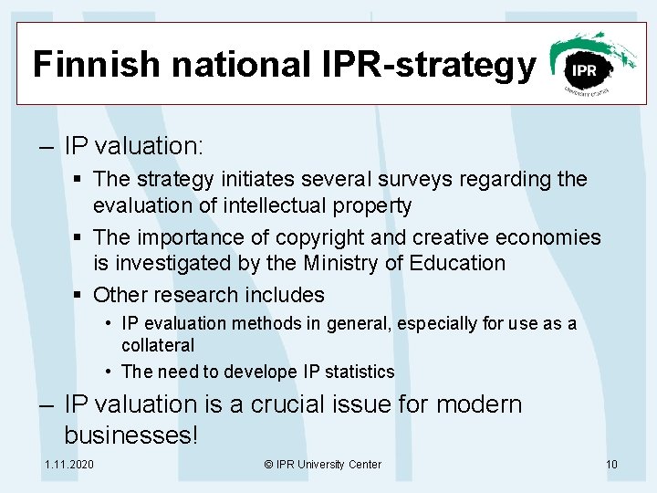 Finnish national IPR-strategy – IP valuation: § The strategy initiates several surveys regarding the