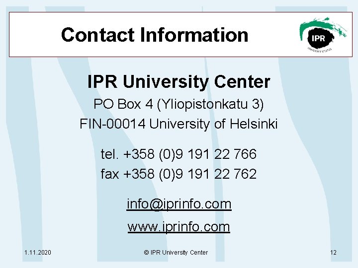 Contact Information IPR University Center PO Box 4 (Yliopistonkatu 3) FIN-00014 University of Helsinki