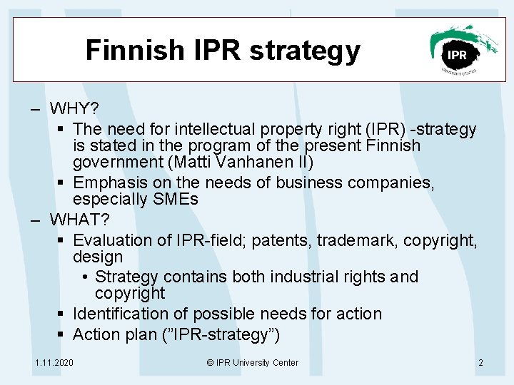 Finnish IPR strategy – WHY? § The need for intellectual property right (IPR) -strategy