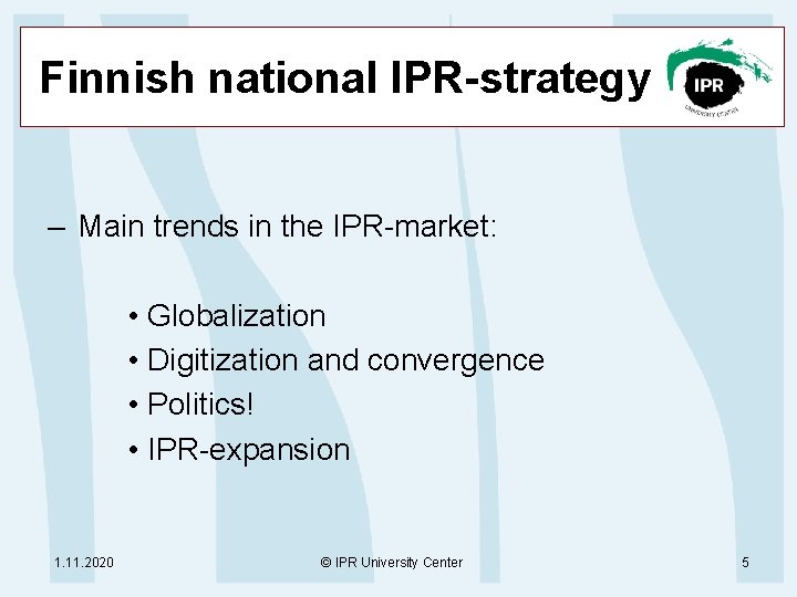 Finnish national IPR-strategy – Main trends in the IPR-market: • Globalization • Digitization and