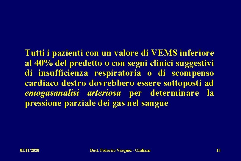 Tutti i pazienti con un valore di VEMS inferiore al 40% del predetto o