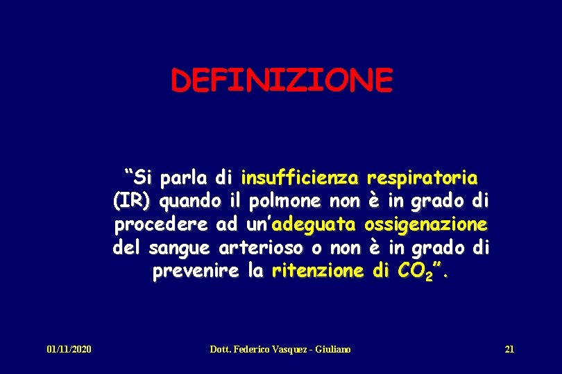 DEFINIZIONE “Si parla di insufficienza respiratoria (IR) quando il polmone non è in grado