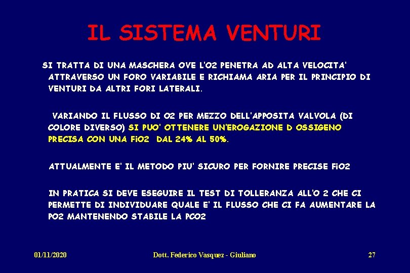 IL SISTEMA VENTURI SI TRATTA DI UNA MASCHERA OVE L’O 2 PENETRA AD ALTA