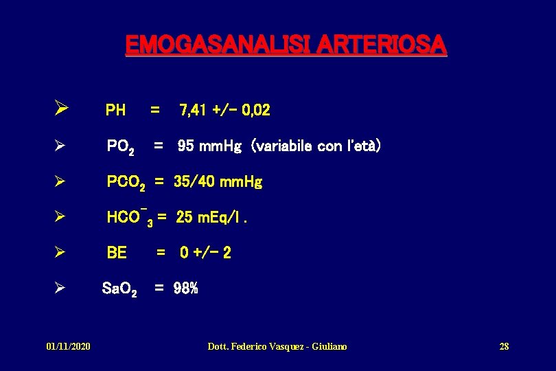 EMOGASANALISI ARTERIOSA Ø PH Ø PO 2 = 7, 41 +/- 0, 02 =