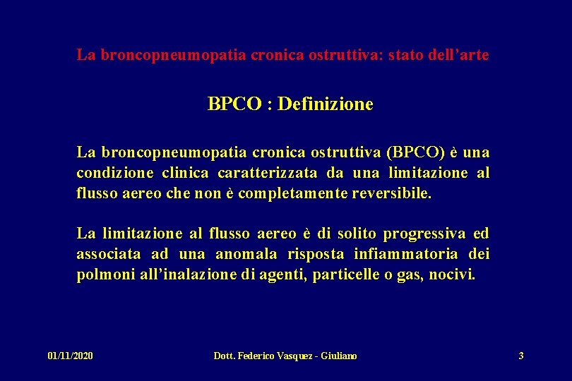 La broncopneumopatia cronica ostruttiva: stato dell’arte BPCO : Definizione La broncopneumopatia cronica ostruttiva (BPCO)