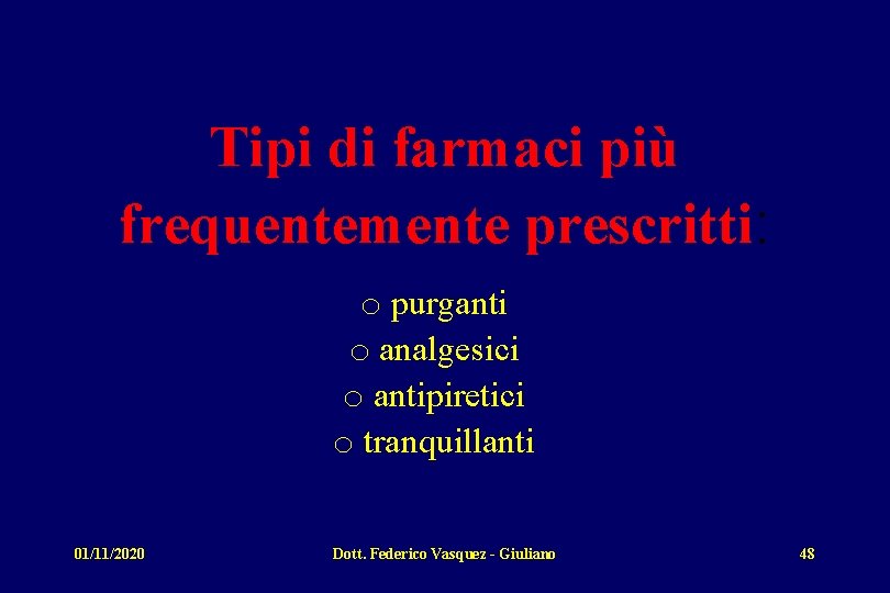 Tipi di farmaci più frequentemente prescritti: o purganti o analgesici o antipiretici o tranquillanti